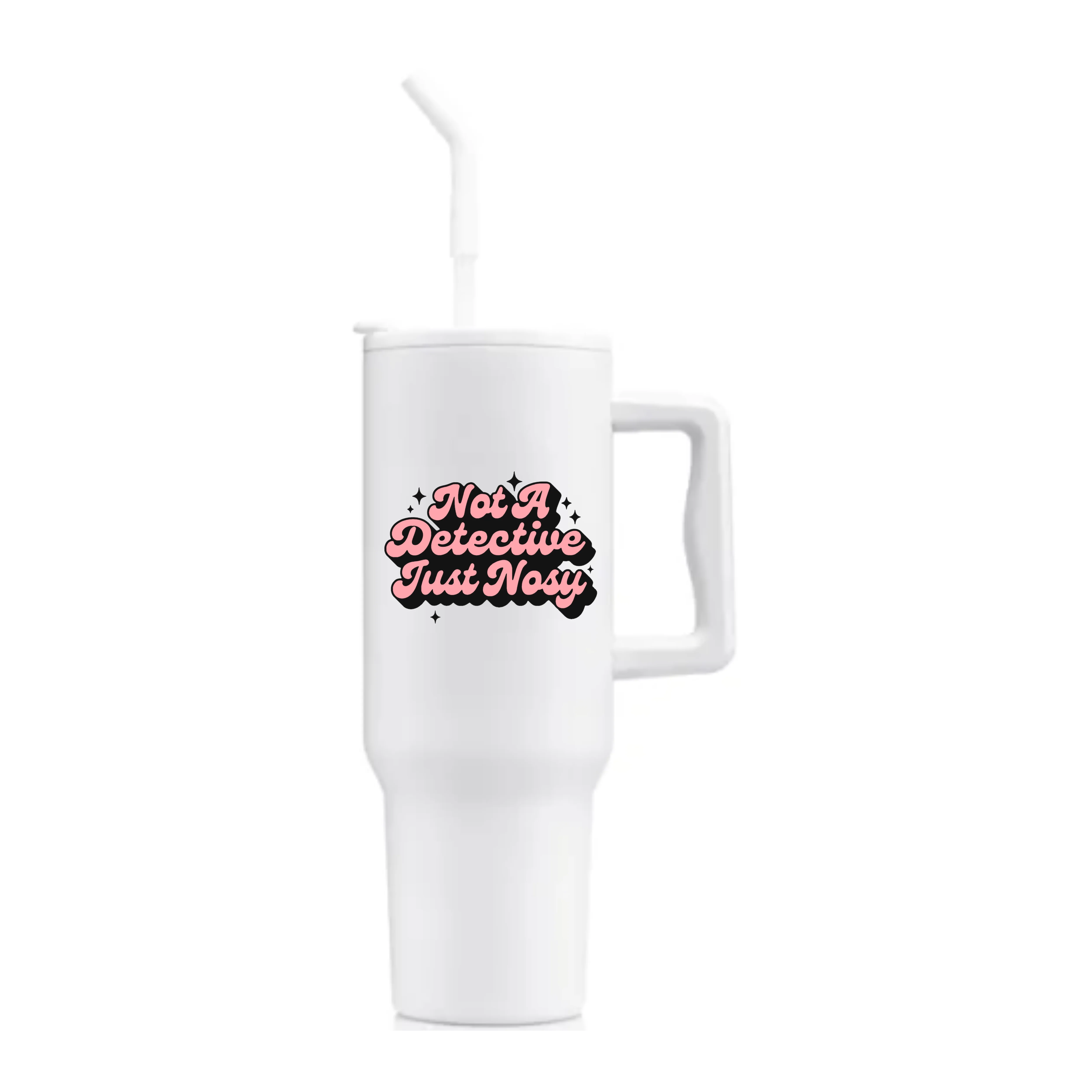 "Not A Detective, Just Nosy" - White Stainless Steel Tumbler - 40oz